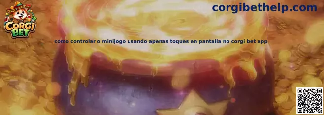 Como controlar o minijogo usando apenas toques en pantalla no corgi bet app