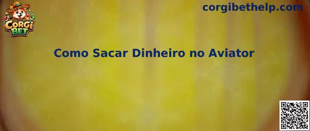 Como Sacar Dinheiro no Aviator en Corgi Bet