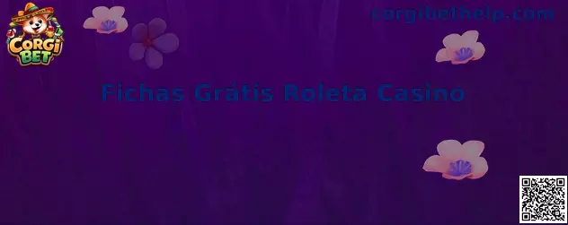 Fichas Grátis Roleta Casino en Corgi Bet