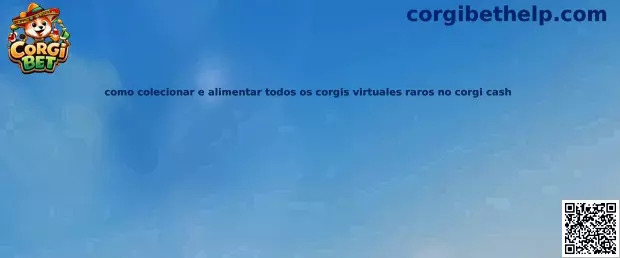 Como colecionar e alimentar todos os corgis virtuales raros no corgi cash