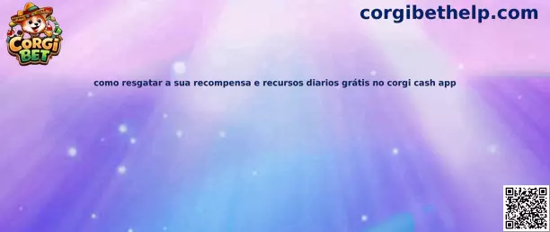 Recursos diarios gratis en Corgi Cash App